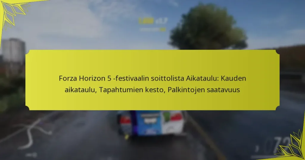 Forza Horizon 5 -festivaalin soittolista Aikataulu: Kauden aikataulu, Tapahtumien kesto, Palkintojen saatavuus