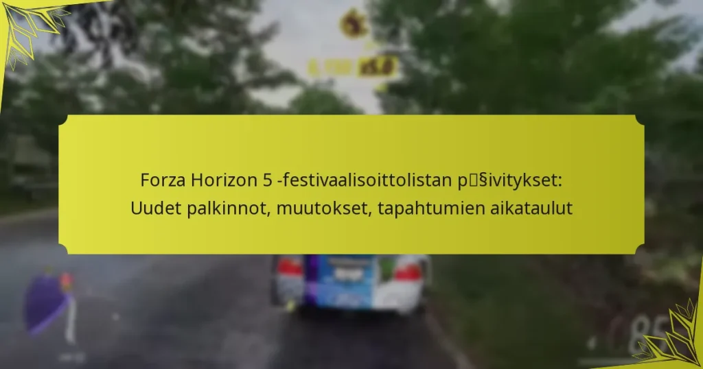 Forza Horizon 5 -festivaalisoittolistan päivitykset: Uudet palkinnot, muutokset, tapahtumien aikataulut