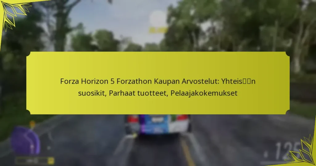 Forza Horizon 5 Forzathon Kaupan Arvostelut: Yhteisön suosikit, Parhaat tuotteet, Pelaajakokemukset