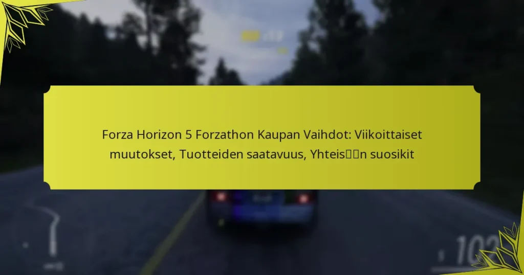 Forza Horizon 5 Forzathon Kaupan Vaihdot: Viikoittaiset muutokset, Tuotteiden saatavuus, Yhteisön suosikit