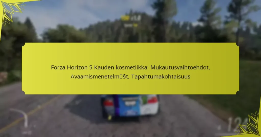 Forza Horizon 5 Kauden kosmetiikka: Mukautusvaihtoehdot, Avaamismenetelmät, Tapahtumakohtaisuus