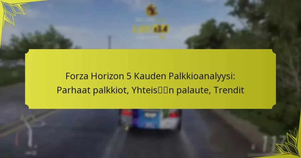 Forza Horizon 5 Kauden Palkkioanalyysi: Parhaat palkkiot, Yhteisön palaute, Trendit
