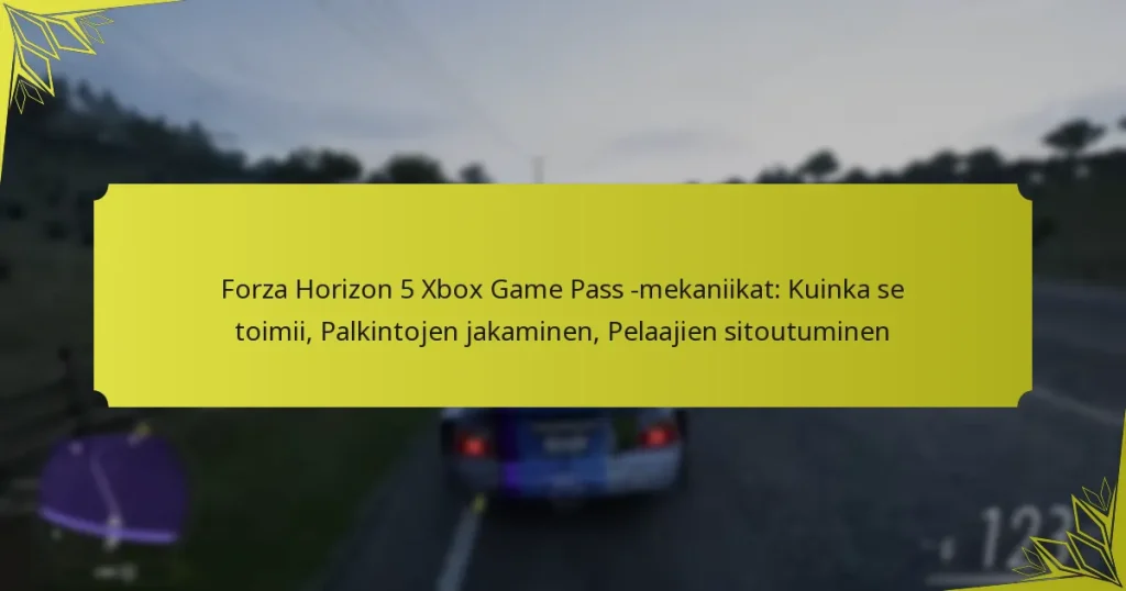 Forza Horizon 5 Xbox Game Pass -mekaniikat: Kuinka se toimii, Palkintojen jakaminen, Pelaajien sitoutuminen