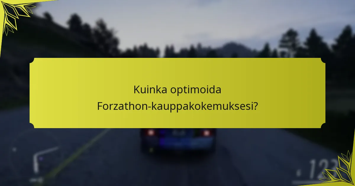 Mitkä tuotteet ovat tällä hetkellä saatavilla Forzathon-kaupassa?