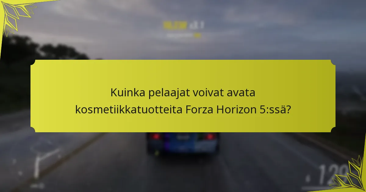 Mitkä ovat kausiteemat kosmetiikkatuotteille Forza Horizon 5:ssä?