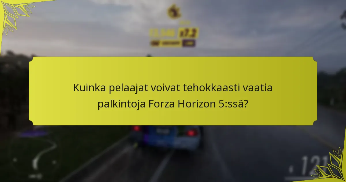 Mitkä yhteisön vinkit voivat parantaa vaatimistrategioita Forza Horizon 5:ssä?