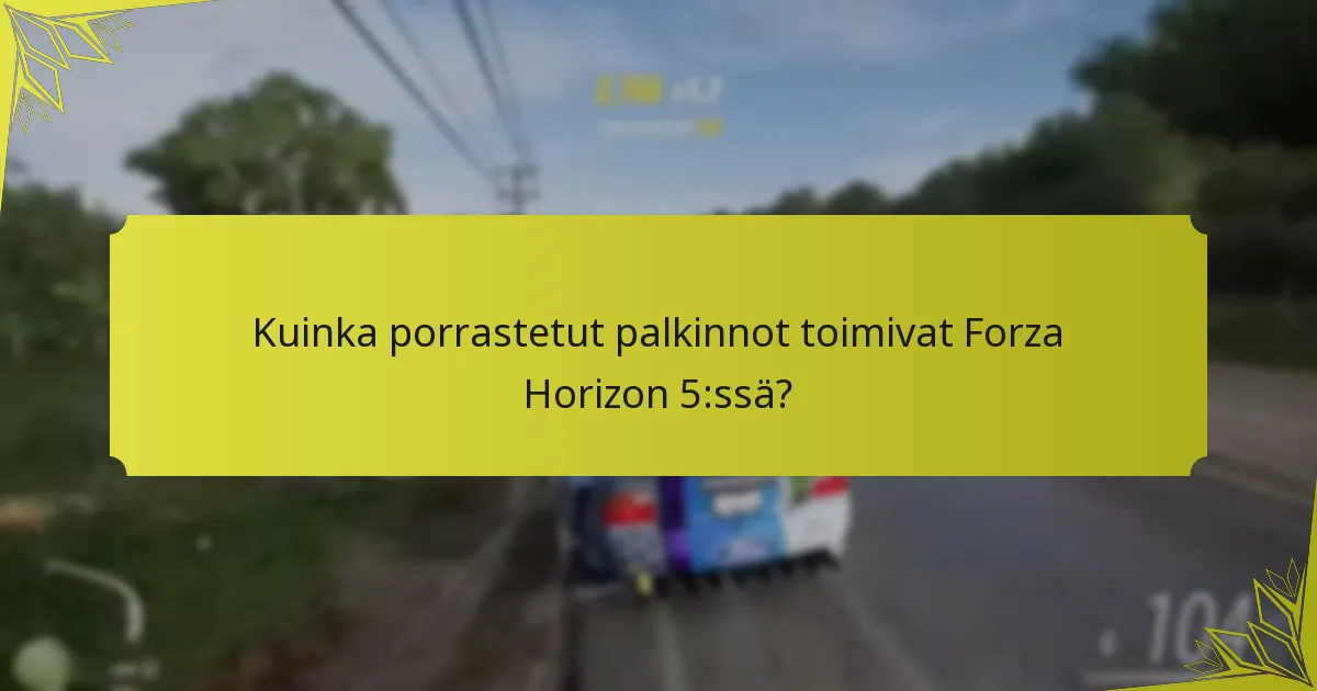 Kuinka porrastetut palkinnot toimivat Forza Horizon 5:ssä?