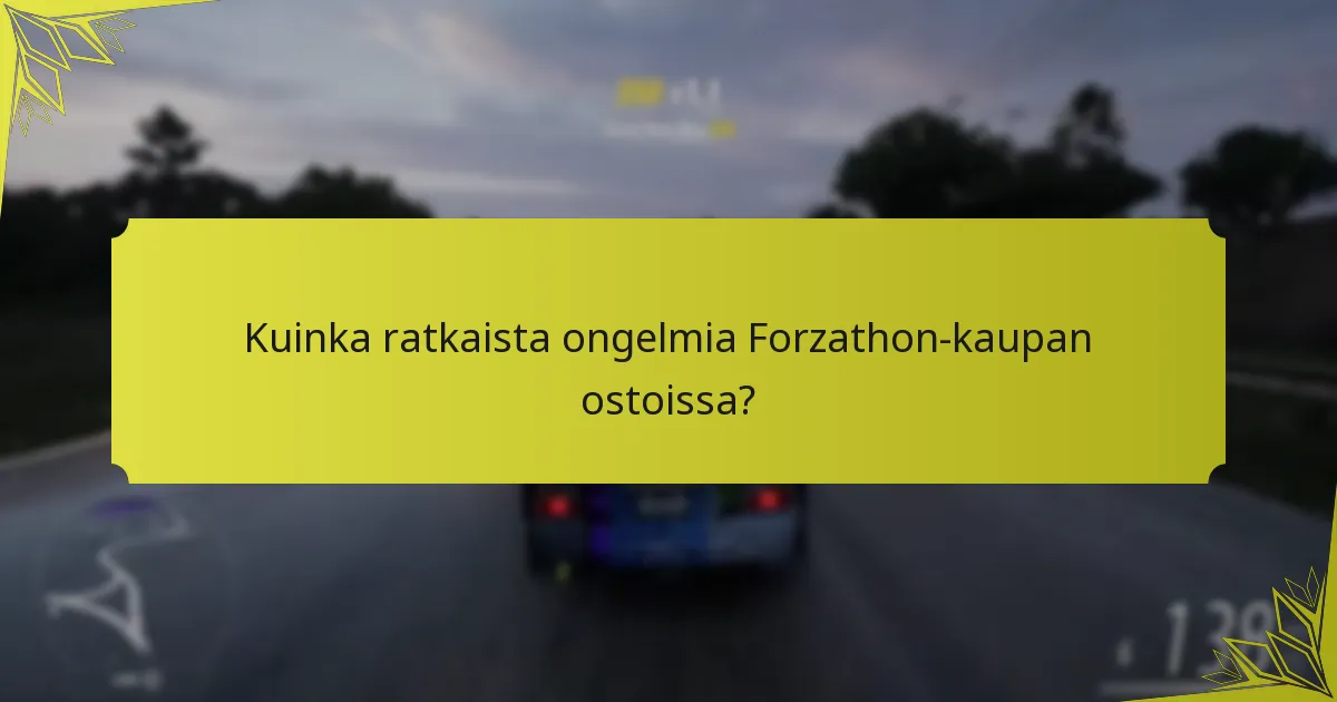 Mitkä strategiat voivat maksimoida ostot Forzathon-kaupan myynneissä?