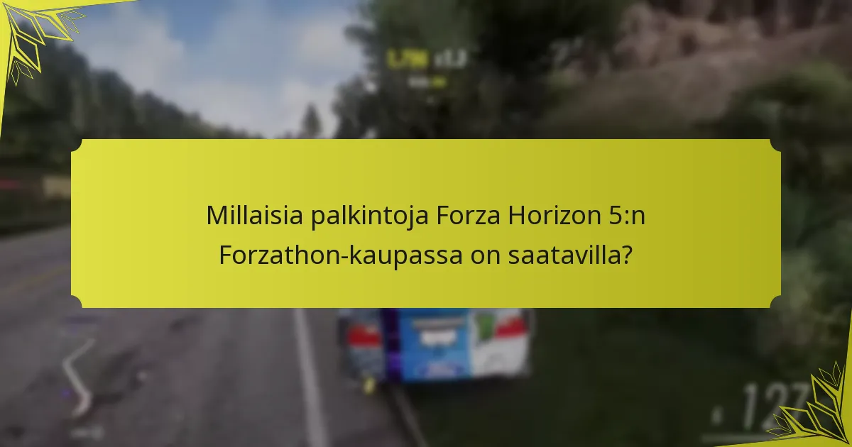 Mitkä ovat Forzathon-kaupan esineiden avaamisvaatimukset?