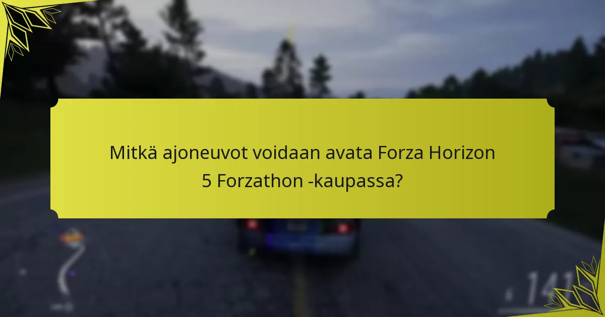 Kuinka pelaajat voivat optimoida Forzathon -kauppakokemuksensa?