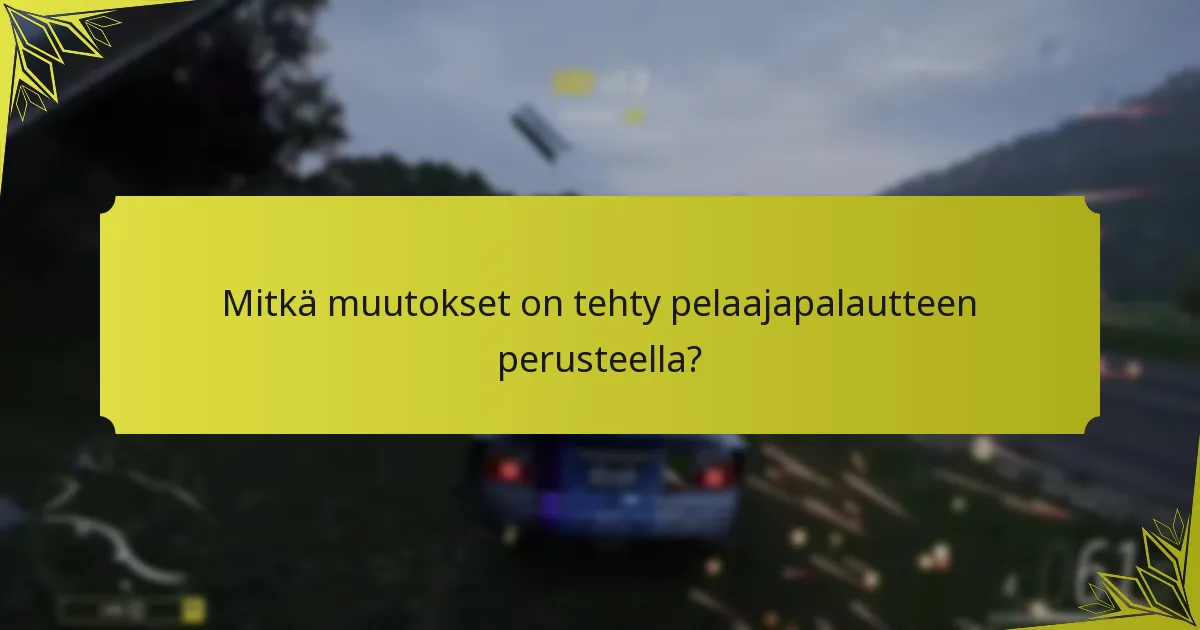 Mitkä muutokset on tehty pelaajapalautteen perusteella?