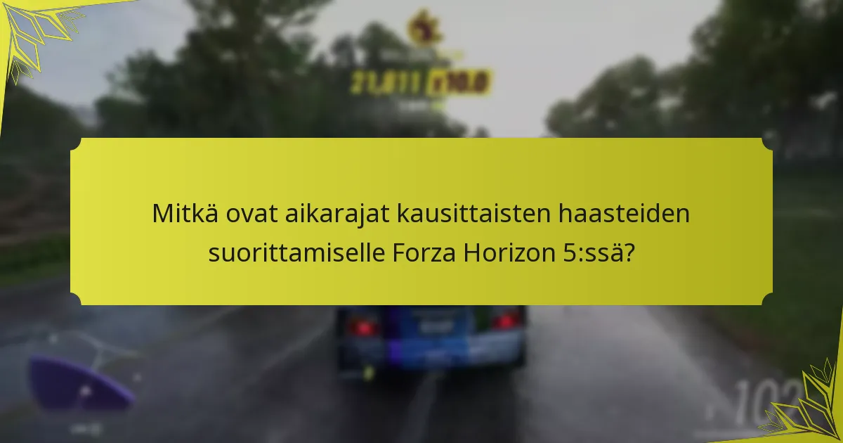 Mitkä ovat aikarajat kausittaisten haasteiden suorittamiselle Forza Horizon 5:ssä?