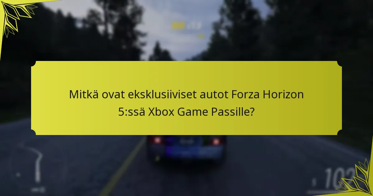 Milloin eksklusiiviset autot ovat saatavilla Forza Horizon 5:ssä?