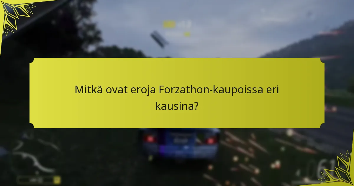 Mitkä ovat eroja Forzathon-kaupoissa eri kausina?